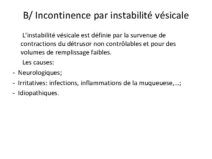 B/ Incontinence par instabilité vésicale L’instabilité vésicale est définie par la survenue de contractions