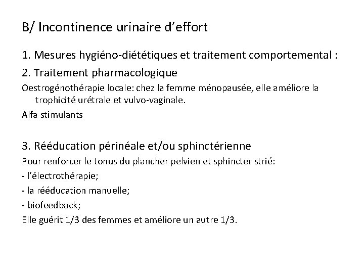 B/ Incontinence urinaire d’effort 1. Mesures hygiéno-diététiques et traitement comportemental : 2. Traitement pharmacologique