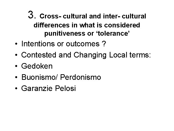3. Cross- cultural and inter- cultural differences in what is considered punitiveness or ‘tolerance’