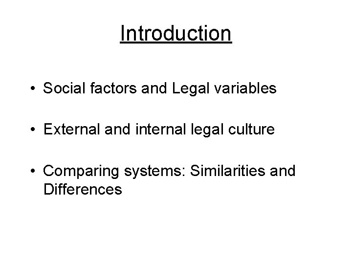 Introduction • Social factors and Legal variables • External and internal legal culture •