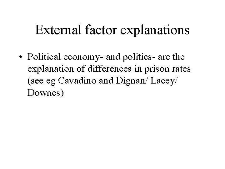 External factor explanations • Political economy- and politics- are the explanation of differences in