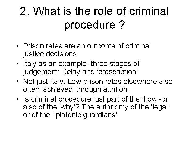 2. What is the role of criminal procedure ? • Prison rates are an