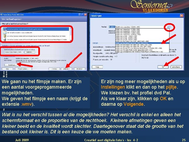 Deze presentatie mag noch geheel, noch gedeeltelijk worden gebruikt of gekopieerd zonder de schriftelijke