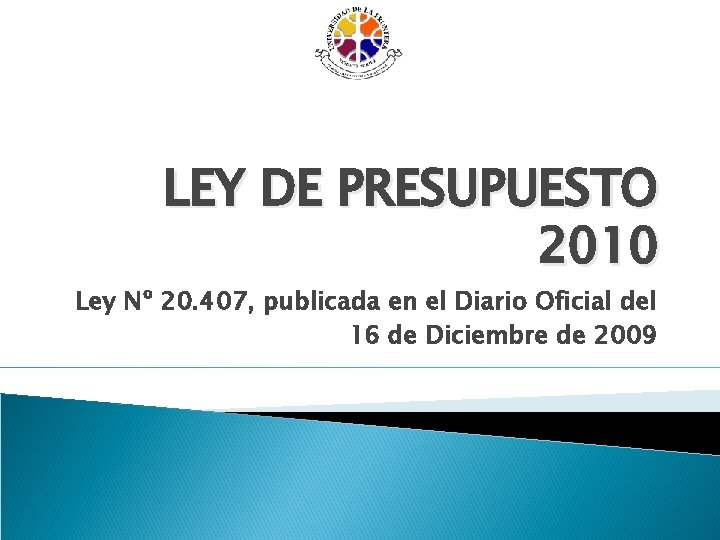 LEY DE PRESUPUESTO 2010 Ley Nº 20. 407, publicada en el Diario Oficial del
