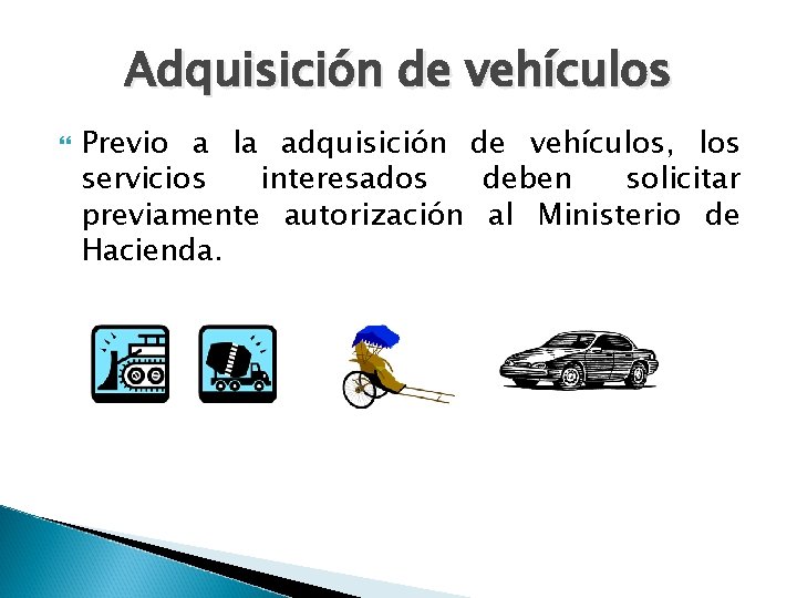 Adquisición de vehículos Previo a la adquisición de vehículos, los servicios interesados deben solicitar