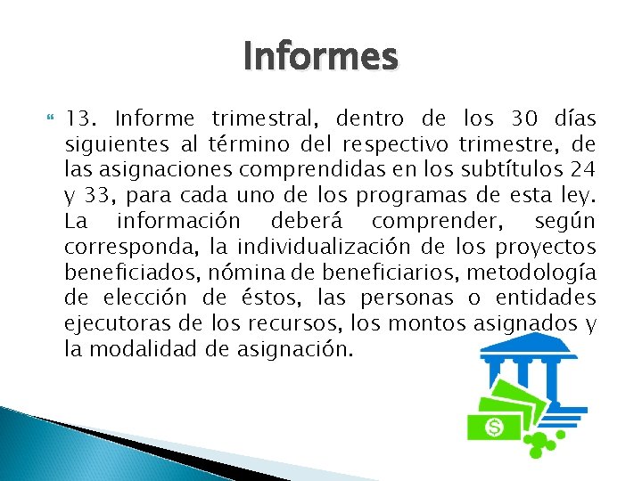 Informes 13. Informe trimestral, dentro de los 30 días siguientes al término del respectivo