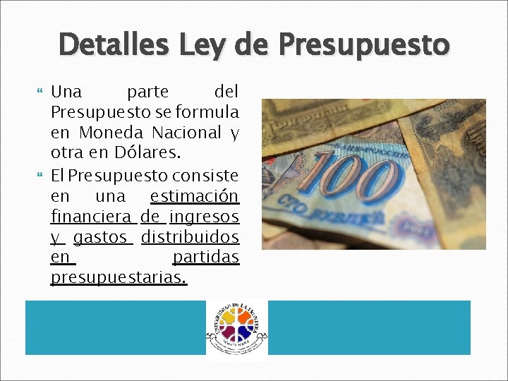 Detalles Ley de Presupuesto Una parte del Presupuesto se formula en Moneda Nacional y