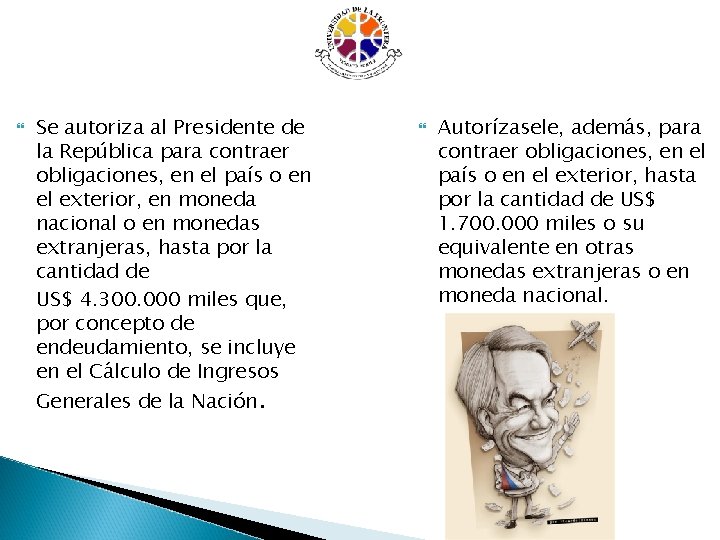  Se autoriza al Presidente de la República para contraer obligaciones, en el país