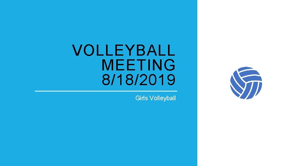 VOLLEYBALL MEETING 8/18/2019 Girls Volleyball 