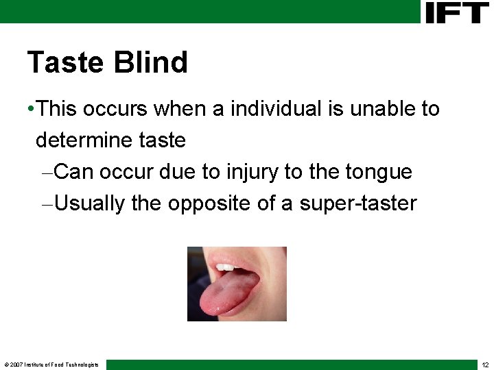 Taste Blind • This occurs when a individual is unable to determine taste -Can Taste Blind • This occurs when a individual is unable to determine taste -Can