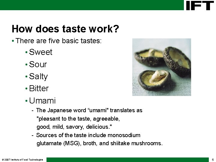 How does taste work? • There are five basic tastes: • Sweet • Sour How does taste work? • There are five basic tastes: • Sweet • Sour