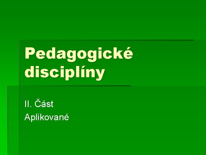 Pedagogické disciplíny II. Část Aplikované 