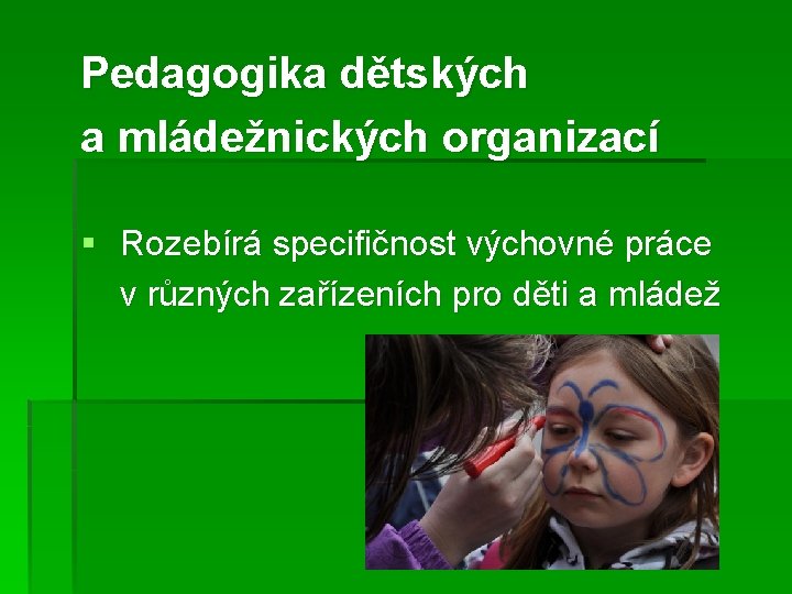 Pedagogika dětských a mládežnických organizací § Rozebírá specifičnost výchovné práce v různých zařízeních pro