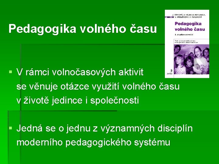 Pedagogika volného času § V rámci volnočasových aktivit se věnuje otázce využití volného času