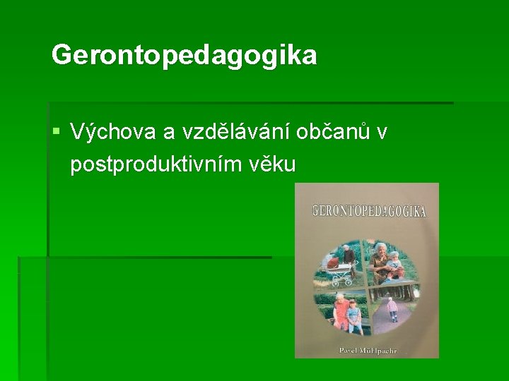 Gerontopedagogika § Výchova a vzdělávání občanů v postproduktivním věku 