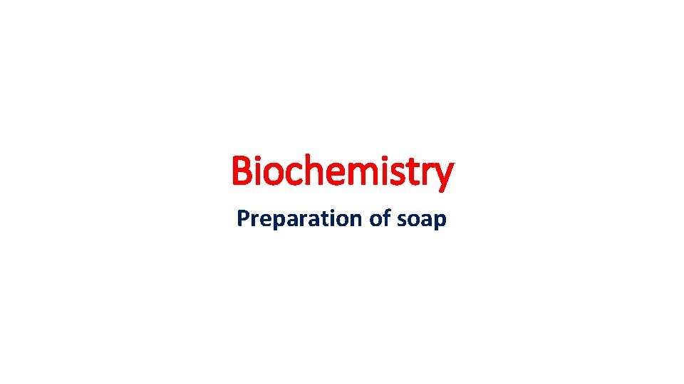 Biochemistry Preparation of soap 
