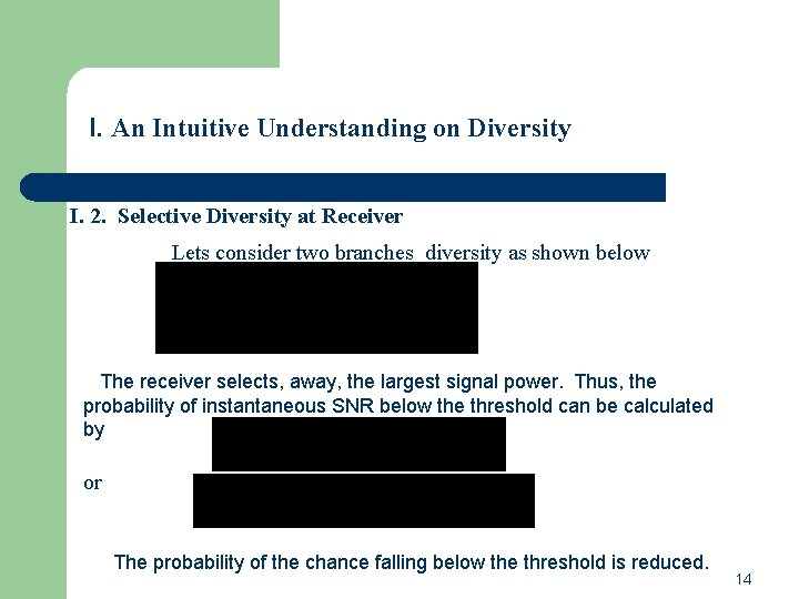 I. An Intuitive Understanding on Diversity I. 2. Selective Diversity at Receiver Lets consider I. An Intuitive Understanding on Diversity I. 2. Selective Diversity at Receiver Lets consider