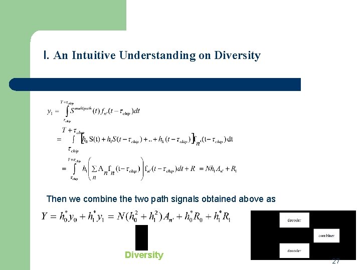I. An Intuitive Understanding on Diversity Then we combine the two path signals obtained I. An Intuitive Understanding on Diversity Then we combine the two path signals obtained