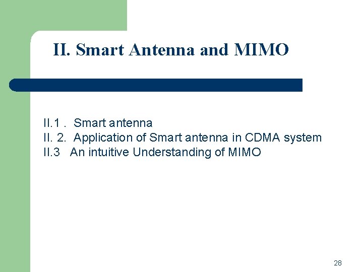II. Smart Antenna and MIMO II. 1. Smart antenna II. 2. Application of Smart II. Smart Antenna and MIMO II. 1. Smart antenna II. 2. Application of Smart