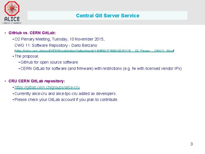 Central Git Server Service • Git. Hub vs. CERN Git. Lab: • O 2