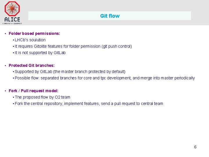 Git flow • Folder based permissions: • LHCb’s soulution • It requires Gitolite features