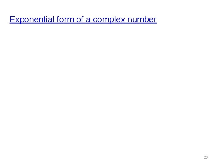 Exponential form of a complex number 20 