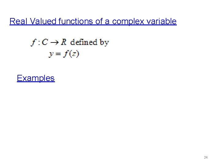 Real Valued functions of a complex variable Examples 24 