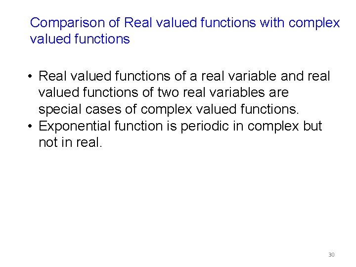 Comparison of Real valued functions with complex valued functions • Real valued functions of