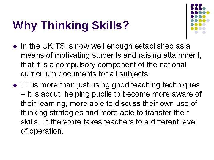 Why Thinking Skills? l l In the UK TS is now well enough established