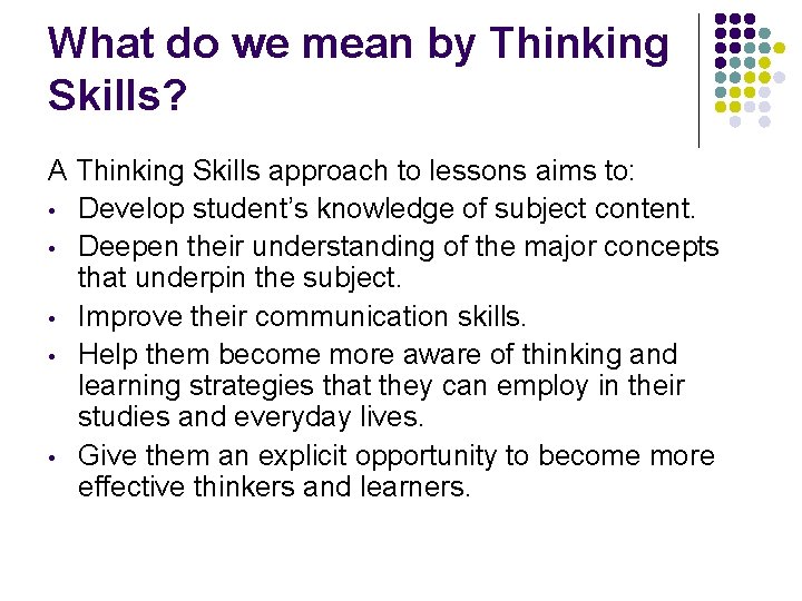 What do we mean by Thinking Skills? A Thinking Skills approach to lessons aims