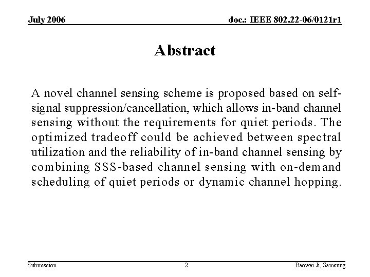 July 2006 doc. : IEEE 802. 22 -06/0121 r 1 Abstract A novel channel