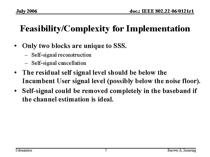 July 2006 doc. : IEEE 802. 22 -06/0121 r 1 Feasibility/Complexity for Implementation •