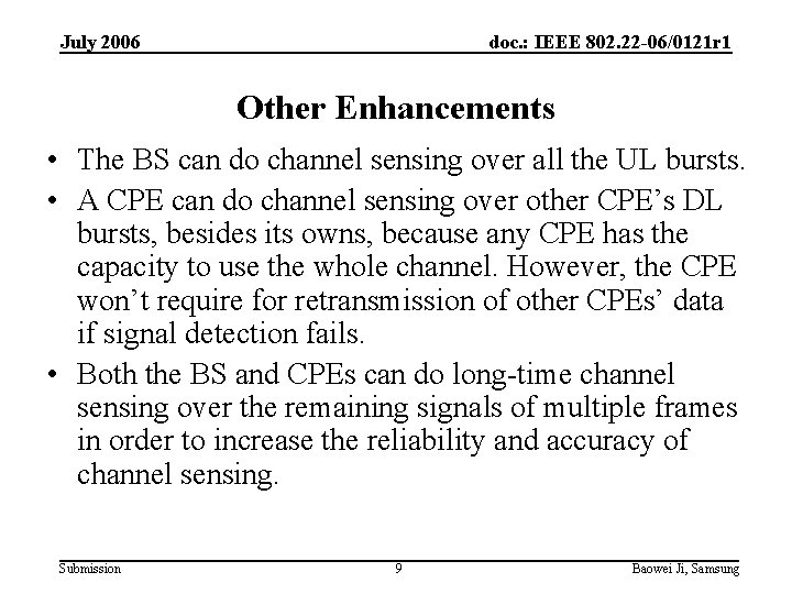 July 2006 doc. : IEEE 802. 22 -06/0121 r 1 Other Enhancements • The