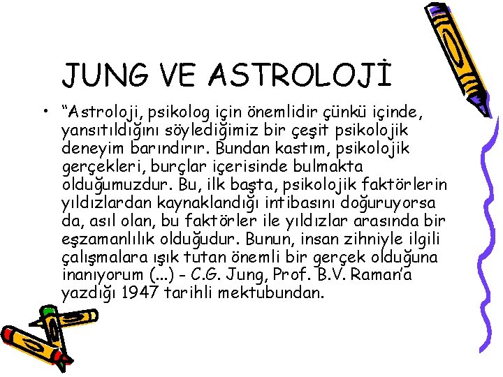 JUNG VE ASTROLOJİ • “Astroloji, psikolog için önemlidir çünkü içinde, yansıtıldığını söylediğimiz bir çeşit