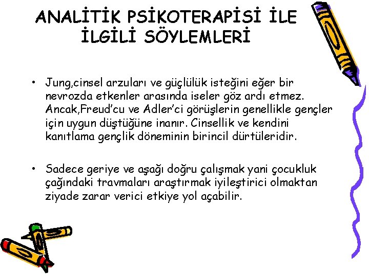 ANALİTİK PSİKOTERAPİSİ İLE İLGİLİ SÖYLEMLERİ • Jung, cinsel arzuları ve güçlülük isteğini eğer bir