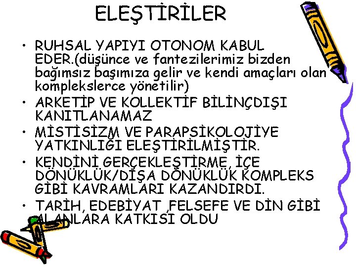 ELEŞTİRİLER • RUHSAL YAPIYI OTONOM KABUL EDER. (düşünce ve fantezilerimiz bizden bağımsız başımıza gelir