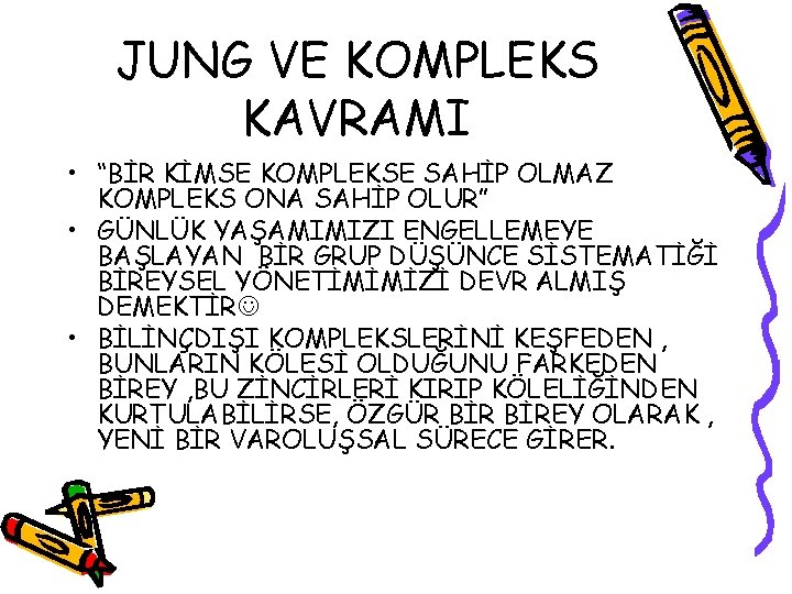 JUNG VE KOMPLEKS KAVRAMI • “BİR KİMSE KOMPLEKSE SAHİP OLMAZ KOMPLEKS ONA SAHİP OLUR”