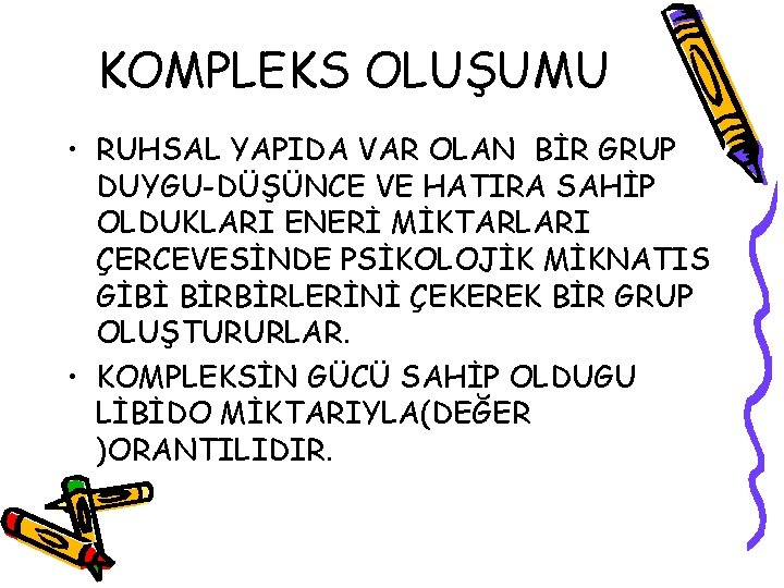 KOMPLEKS OLUŞUMU • RUHSAL YAPIDA VAR OLAN BİR GRUP DUYGU-DÜŞÜNCE VE HATIRA SAHİP OLDUKLARI