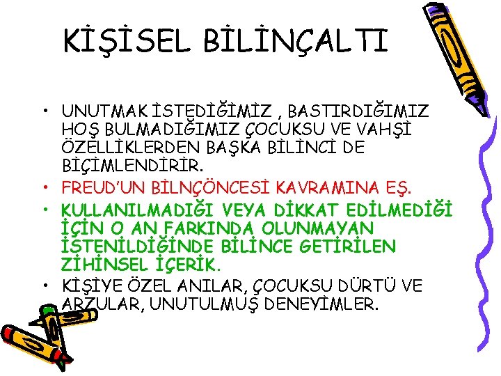 KİŞİSEL BİLİNÇALTI • UNUTMAK İSTEDİĞİMİZ , BASTIRDIĞIMIZ HOŞ BULMADIĞIMIZ ÇOCUKSU VE VAHŞİ ÖZELLİKLERDEN BAŞKA