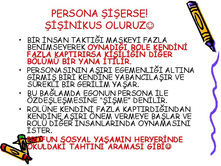 PERSONA ŞİŞERSE! ŞİŞİNİKUS OLURUZ • BİR İNSAN TAKTIĞI MASKEYİ FAZLA BENİMSEYEREK OYNADIĞI ROLE KENDİNİ