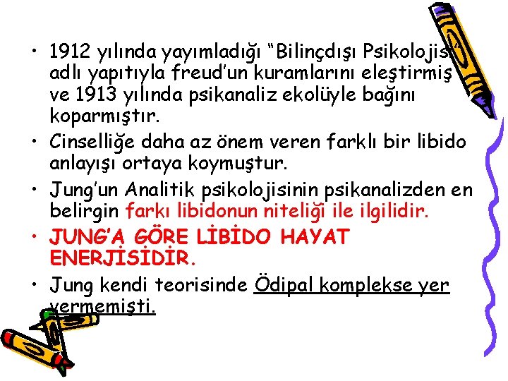  • 1912 yılında yayımladığı “Bilinçdışı Psikolojisi” adlı yapıtıyla freud’un kuramlarını eleştirmiş ve 1913