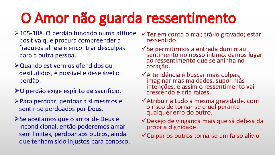 O Amor não guarda ressentimento Ø 105 -108. O perdão fundado numa atitude positiva