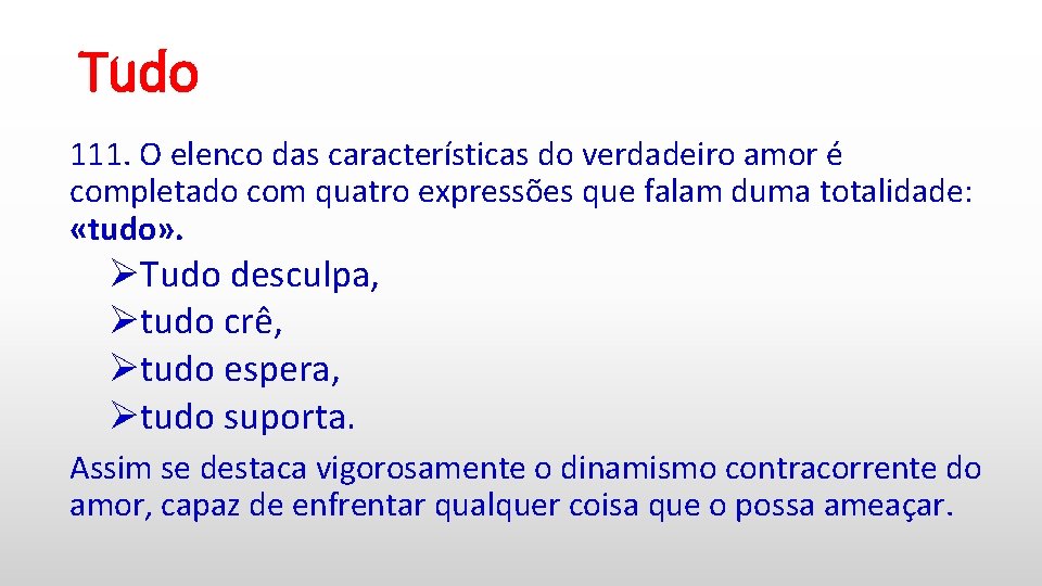 Tudo 111. O elenco das características do verdadeiro amor é completado com quatro expressões
