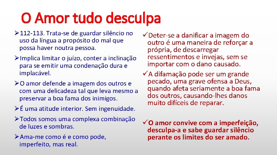 O Amor tudo desculpa Ø 112 -113. Trata-se de guardar silêncio no üDeter-se a