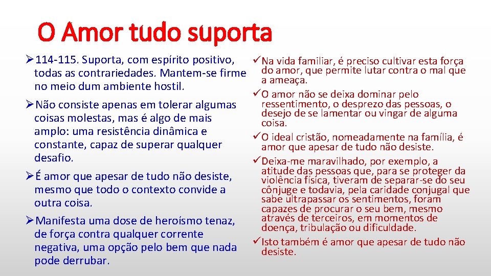 O Amor tudo suporta Ø 114 -115. Suporta, com espírito positivo, todas as contrariedades.