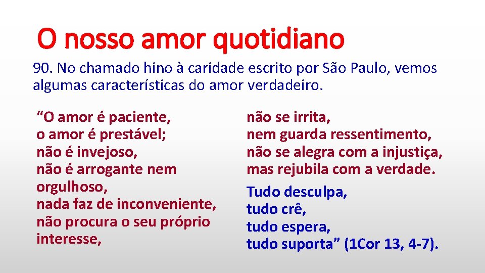 O nosso amor quotidiano 90. No chamado hino à caridade escrito por São Paulo,