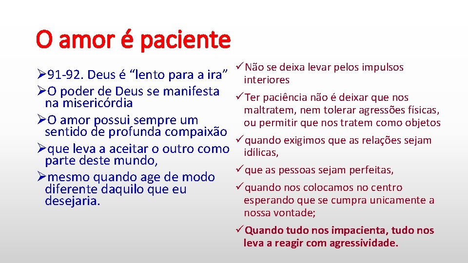 O amor é paciente üNão se deixa levar pelos impulsos Ø 91 -92. Deus