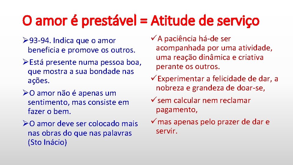 O amor é prestável = Atitude de serviço Ø 93 -94. Indica que o
