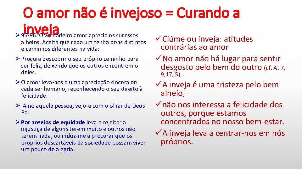 O amor não é invejoso = Curando a inveja Ø 95 -96. O verdadeiro
