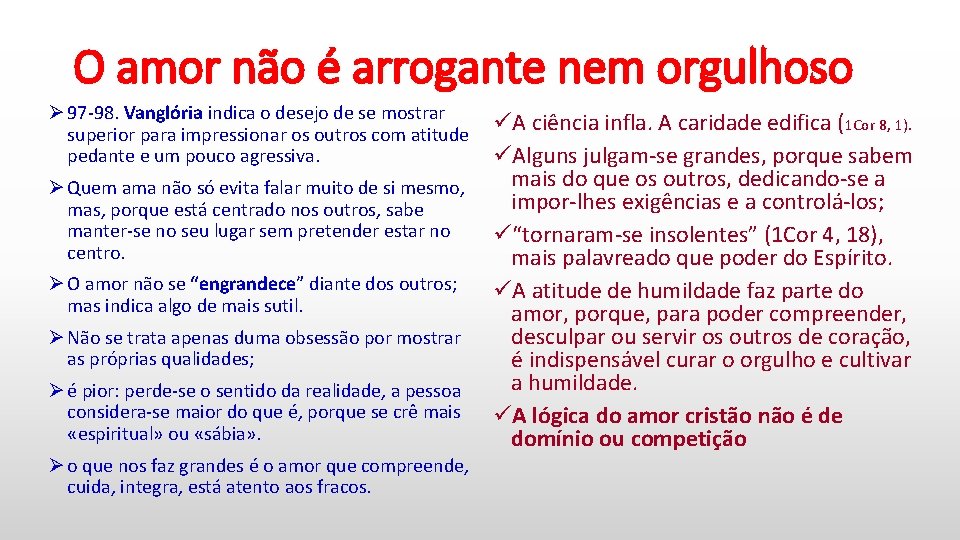 O amor não é arrogante nem orgulhoso Ø 97 -98. Vanglória indica o desejo